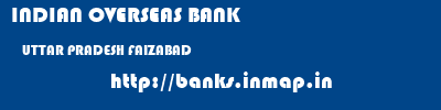 INDIAN OVERSEAS BANK  UTTAR PRADESH FAIZABAD    banks information 